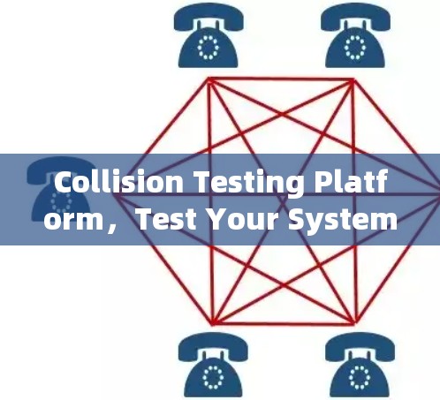 Collision Testing Platform,Test Your System Against Clash Collision Testing Platform,Test Your System Against Clash