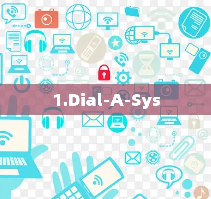 1.Dial-A-Sys